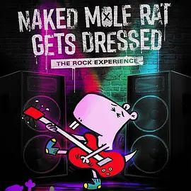 Naked Mole Rat Ge Dressed: The Underground Rock Experience 2022