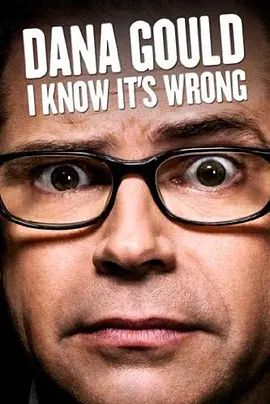 Dana Gould: I Know I Wrong